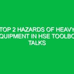 Top 2 Hazards of Heavy Equipment in HSE Toolbox Talks