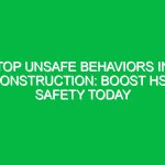 Top Unsafe Behaviors in Construction: Boost HSE Safety Today