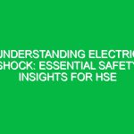 Understanding Electric Shock: Essential Safety Insights for HSE