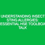 Understanding Insect Sting Allergies: Essential HSE Toolbox Talk