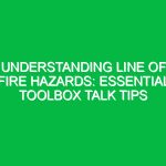 Understanding Line of Fire Hazards: Essential Toolbox Talk Tips