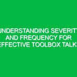Understanding Severity and Frequency for Effective Toolbox Talks