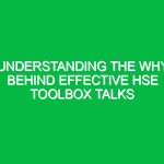 Understanding the Why Behind Effective HSE Toolbox Talks