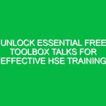 Unlock Essential Free Toolbox Talks for Effective HSE Training