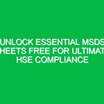 Unlock Essential MSDS Sheets Free for Ultimate HSE Compliance