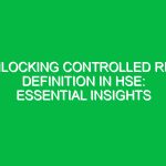 Unlocking Controlled Risk Definition in HSE: Essential Insights