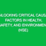 Unlocking Critical Causal Factors in Health, Safety, and Environment (HSE)