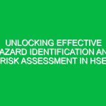 Unlocking Effective Hazard Identification and Risk Assessment in HSE