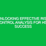 Unlocking Effective Risk Control Analysis for HSE Success