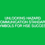 Unlocking Hazard Communication Standard Symbols for HSE Success