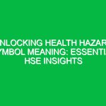 Unlocking Health Hazard Symbol Meaning: Essential HSE Insights