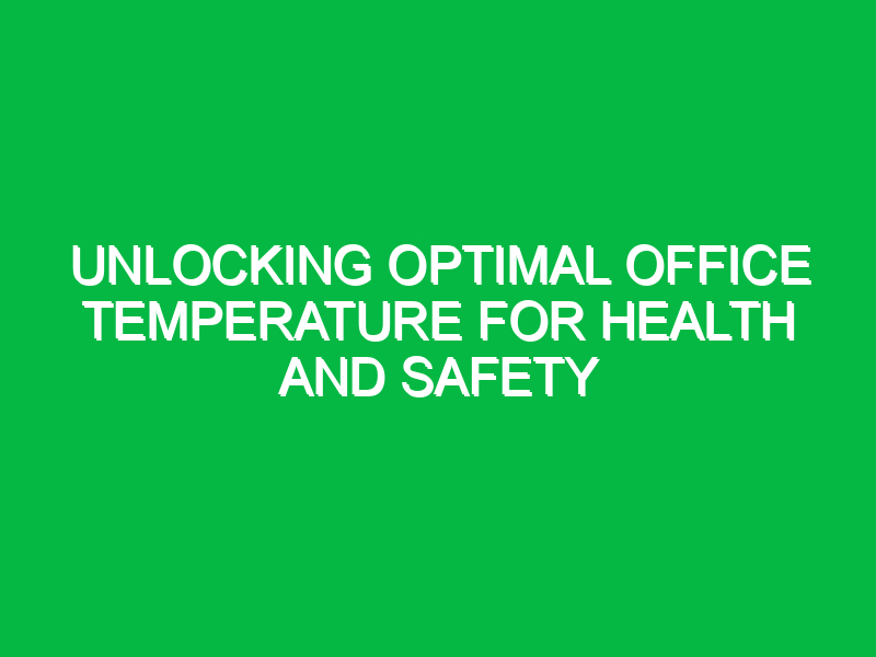 Unlocking Optimal Office Temperature for Health and Safety