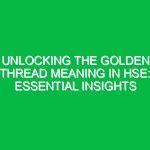 Unlocking the Golden Thread Meaning in HSE: Essential Insights