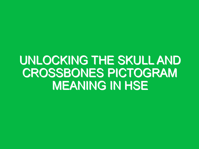 Unlocking the Skull and Crossbones Pictogram Meaning in HSE