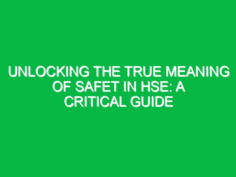 Unlocking the True Meaning of SAFET in HSE: A Critical Guide