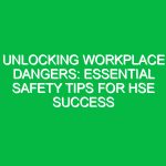 Unlocking Workplace Dangers: Essential Safety Tips for HSE Success