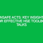 Unsafe Acts: Key Insights for Effective HSE Toolbox Talks