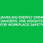 Unveiling Energy Drink Dangers: HSE Insights for Workplace Safety