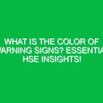 What Is the Color of Warning Signs? Essential HSE Insights!