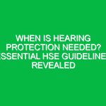 When Is Hearing Protection Needed? Essential HSE Guidelines Revealed
