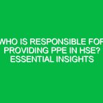Who Is Responsible for Providing PPE in HSE? Essential Insights