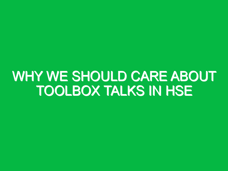 Why We Should Care About Toolbox Talks in HSE