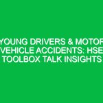 Young Drivers & Motor Vehicle Accidents: HSE Toolbox Talk Insights