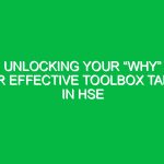 Unlocking Your “Why” for Effective Toolbox Talks in HSE