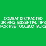 Combat Distracted Driving: Essential Tips for HSE Toolbox Talks