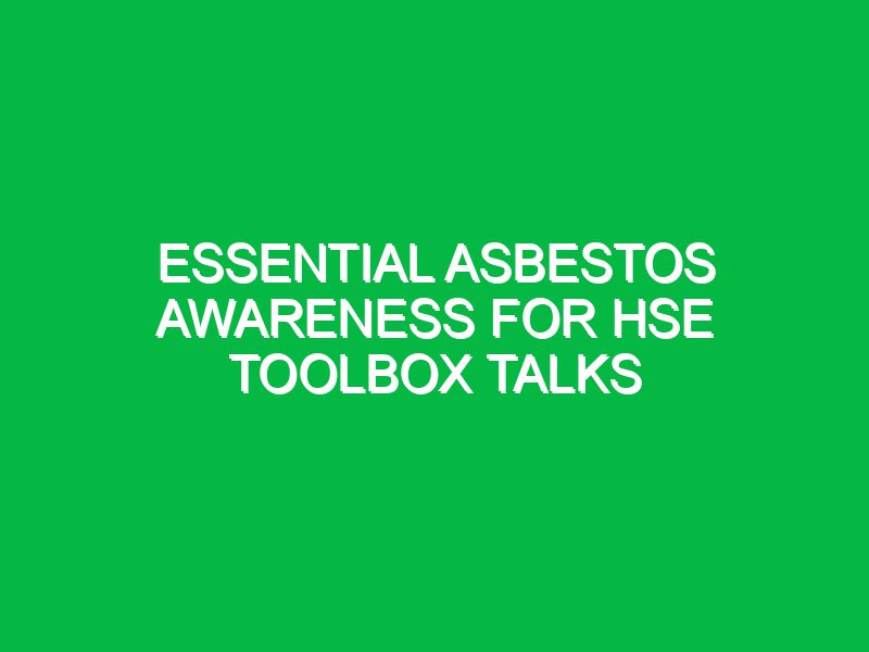 Essential Asbestos Awareness for HSE Toolbox Talks