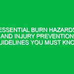 Essential Burn Hazards and Injury Prevention Guidelines You Must Know