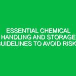Essential Chemical Handling and Storage Guidelines to Avoid Risks