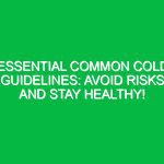 Essential Common Cold Guidelines: Avoid Risks and Stay Healthy!