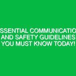 Essential Communication and Safety Guidelines You Must Know Today!