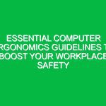 Essential Computer Ergonomics Guidelines to Boost Your Workplace Safety