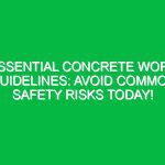 Essential Concrete Work Guidelines: Avoid Common Safety Risks Today!