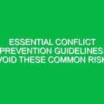 Essential Conflict Prevention Guidelines: Avoid These Common Risks