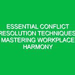 Essential Conflict Resolution Techniques: Mastering Workplace Harmony