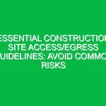 Essential Construction Site Access/Egress Guidelines: Avoid Common Risks