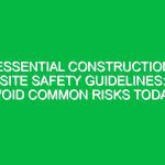 Essential Construction Site Safety Guidelines: Avoid Common Risks Today!