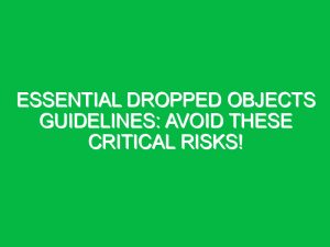 Essential Guidelines to Prevent Dropped Objects on the Job - Safety Notes