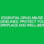 Essential Drug Abuse Guidelines: Protect Your Workplace and Well-Being