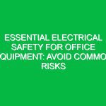 Essential Electrical Safety for Office Equipment: Avoid Common Risks