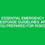 Essential Emergency Response Guidelines: Are You Prepared for Risks?