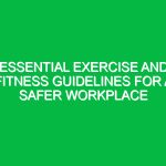 Essential Exercise and Fitness Guidelines for a Safer Workplace