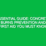Essential Guide: Concrete Burns Prevention and First Aid You Must Know