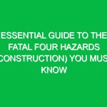 Essential Guide to the Fatal Four Hazards (Construction) You Must Know