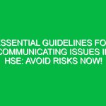 Essential Guidelines for Communicating Issues in HSE: Avoid Risks Now!