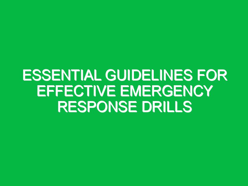 Essential Guidelines for Effective Emergency Response Drills