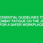 Essential Guidelines to Combat Fatigue on the Job for a Safer Workplace